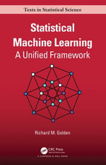 Statistical Machine Learning : A Unified Framework - Richard Golden