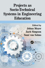 Projects as Socio-Technical Systems in Engineering Education - Zach Simpson and Suné von Solms Johan Meyer