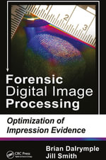 Forensic Digital Image Processing : Optimization of Impression Evidence - Brian Dalrymple