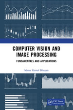 Computer Vision and Image Processing : Fundamentals and Applications - Manas Kamal Bhuyan