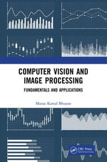 Computer Vision and Image Processing : Fundamentals and Applications - Manas Kamal Bhuyan
