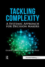 Tackling Complexity : A Systemic Approach for Decision Makers - Gilbert Probst