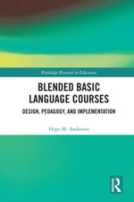 Blended Basic Language Courses : Design, Pedagogy, and Implementation - Hope Anderson