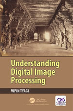 Understanding Digital Image Processing - Vipin Tyagi