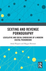 Sexting and Revenge Pornography : Legislative and Social Dimensions of a Modern Digital Phenomenon - Andy Phippen
