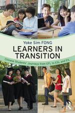 Learners in Transition : Chinese Students' Journeys from EFL to ESL and EIL - Yoke Sim Fong