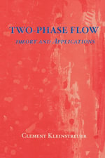 Two-Phase Flow : Theory and Applications - Cl Kleinstreuer
