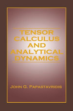 Tensor Calculus and Analytical Dynamics : Engineering Mathematics - John G. Papastavridis