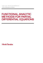 Functional Analytic Methods for Partial Differential Equations : Chapman & Hall/CRC Pure and Applied Mathematics - Hiroki Tanabe