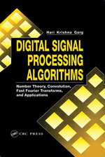Digital Signal Processing Algorithms : Number Theory, Convolution, Fast Fourier Transforms, and Applications - Hari Krishna