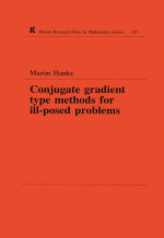 Conjugate Gradient Type Methods for Ill-Posed Problems : Chapman & Hall/CRC Research Notes in Mathematics Series - Martin Hanke