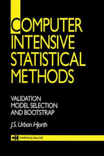 Computer Intensive Statistical Methods : Validation, Model Selection, and Bootstrap - J. S. Urban. Hjorth