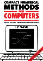 Compact Numerical Methods for Computers : Linear Algebra and Function Minimisation - John C. Nash