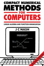 Compact Numerical Methods for Computers : Linear Algebra and Function Minimisation - John C. Nash