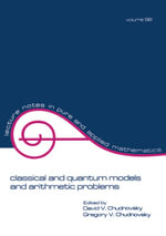 Classical and Quantum Models and Arithmetic Problems : Lecture Notes in Pure and Applied Mathematics - David Chudnovsky