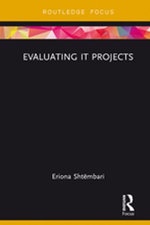 Evaluating IT Projects : Routledge Focus on Business and Management - Eriona Shtëmbari