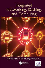 Integrated Networking, Caching, and Computing - F. Richard Yu
