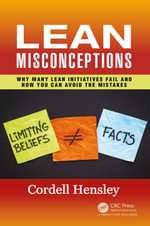 Lean Misconceptions : Why Many Lean Initiatives Fail and How You Can Avoid the Mistakes - Cordell Hensley