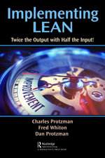 Implementing Lean : Twice the Output with Half the Input! - Charles W. Protzman