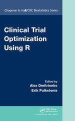 Clinical Trial Optimization Using R : Chapman & Hall/CRC Biostatistics Series - Alex Dmitrienko