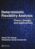 Deterministic Flexibility Analysis : Theory, Design, and Applications - Chuei-Tin Chang