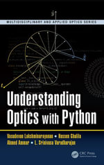 Understanding Optics with Python : Multidisciplinary and Applied Optics - Vasudevan Lakshminarayanan
