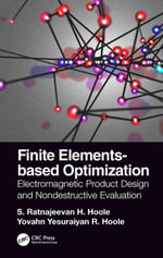 Finite Elements-based Optimization : Electromagnetic Product Design and Nondestructive Evaluation - S. Ratnajeevan H. Hoole