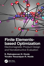 Finite Elements-based Optimization : Electromagnetic Product Design and Nondestructive Evaluation - S. Ratnajeevan H. Hoole