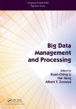 Big Data Management and Processing : Chapman & Hall/CRC Big Data Series - Kuan-Ching Li
