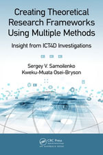 Creating Theoretical Research Frameworks using Multiple Methods : Insight from ICT4D Investigations - Sergey V. Samoilenko