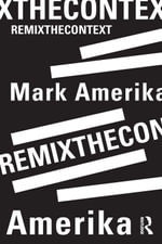 remixthecontext - Mark Amerika