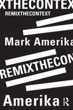 remixthecontext - Mark Amerika