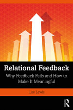 Relational Feedback : Why Feedback Fails and How to Make It Meaningful - Lise Lewis