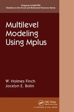 Multilevel Modeling Using Mplus : Chapman & Hall/CRC Statistics in the Social and Behavioral Sciences - Holmes Finch