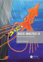 Basic Analysis IV : Measure Theory and Integration - James K. Peterson