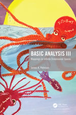 Basic Analysis III : Mappings on Infinite Dimensional Spaces - James K. Peterson