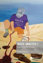 Basic Analysis I : Functions of a Real Variable - James K. Peterson