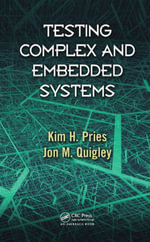 Testing Complex and Embedded Systems - Kim H. Pries