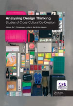 Analysing Design Thinking : Studies of Cross-Cultural Co-Creation - Linden J. Ball