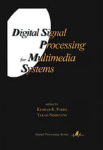 Digital Signal Processing for Multimedia Systems : Signal Processing and Communications - Keshab K. Parhi