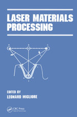 Laser Materials Processing : Manufacturing Engineering and Materials Processing - Leonard R. Migliore
