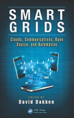 Smart Grids : Clouds, Communications, Open Source, and Automation - David Bakken
