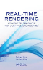Real-Time Rendering : Computer Graphics with Control Engineering - Gabriyel Wong