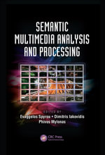 Semantic Multimedia Analysis and Processing : Digital Imaging and Computer Vision - Evaggelos Spyrou