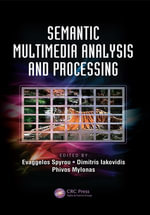 Semantic Multimedia Analysis and Processing : Digital Imaging and Computer Vision - Evaggelos Spyrou
