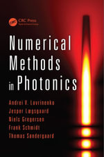 Numerical Methods in Photonics : Optical Sciences and Applications of Light - Andrei V. Lavrinenko
