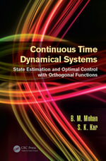 Continuous Time Dynamical Systems : State Estimation and Optimal Control with Orthogonal Functions - B.M. Mohan
