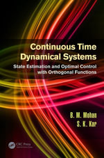 Continuous Time Dynamical Systems : State Estimation and Optimal Control with Orthogonal Functions - B.M. Mohan