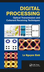 Digital Processing : Optical Transmission and Coherent Receiving Techniques - Le Nguyen Binh
