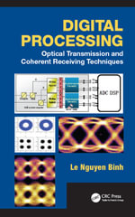 Digital Processing : Optical Transmission and Coherent Receiving Techniques - Le Nguyen Binh